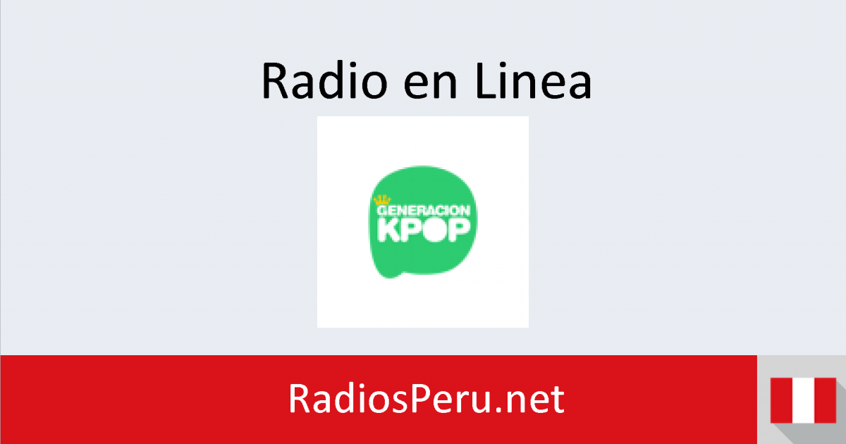 salida Para construir Feudo Generación KPOP en vivo - Radios Perú